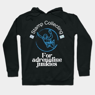 Stamp collecting for adrenaline junkies, thrill seeker Hoodie